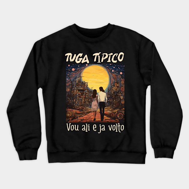 Vou ali e já volto, v1 Crewneck Sweatshirt by H2Ovib3s